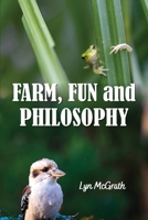 Farm, Fun and Philosophy 1923087037 Book Cover