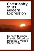 Christianity in Its Modern Expression 0548864918 Book Cover