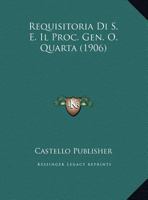 Requisitoria Di S. E. Il Proc. Gen. O. Quarta 1169647901 Book Cover