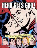 Hero Gets Girl!: The Life & Art Of Kurt Schaffenberger 1893905292 Book Cover