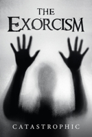 The Exorcism 1663225583 Book Cover