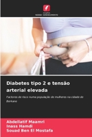 Diabetes tipo 2 e tensão arterial elevada: Factores de risco numa população de mulheres na cidade de Berkane 6205905957 Book Cover