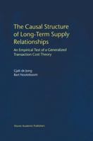 The Causal Structure of Long-Term Supply Relationships: An Empirical Test of a Generalized Transaction Cost Theory 0792378377 Book Cover