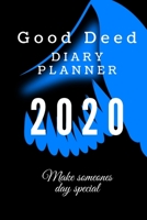 Good Deed Diary planner 2020: Journal Gratitude weekly daily planner notes 1676952373 Book Cover