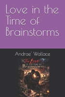 Love in the Time of Brainstorms B0GQ5253QN Book Cover