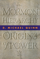 The Mormon Hierarchy: Origins of Power (Mormon Hierarchy) 1560850566 Book Cover