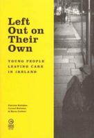 Left Out on Their Own: Young People Leaving Care in Ireland 1860761933 Book Cover