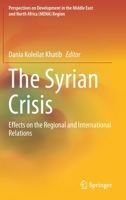 The Syrian Crisis: Effects on the Regional and International Relations (Perspectives on Development in the Middle East and North Africa (MENA) Region) 9811550492 Book Cover