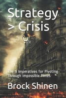 Strategy > Crisis: The 9 Imperatives for Pivoting Through Impossible Times B08SGWD2ZM Book Cover