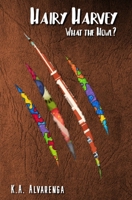 Hairy Harvey: What the Howl?: What the Howl? B09W2P9D36 Book Cover