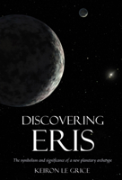 Discovering Eris: The Symbolism and Significance of a New Planetary Archetype 0863158676 Book Cover