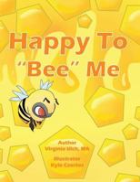 Happy to Bee Me 1537535722 Book Cover