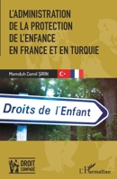 L'administration de la protection de l'enfance: En France et en Turquie (Droit Comparé) (French Edition) 2343217602 Book Cover