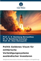 Politik Goldenes Visum für militärische Verteidigungssysteme ausländischer Investoren (German Edition) 6207852303 Book Cover