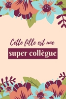 Cette fille est une super collègue: Joil idée de Cadeau original pour sa collègue  En or - D'appréciation Anniversaire  Noël  Départ ou de retraite - ... femme - Une belle couverture (French Edition) 171251265X Book Cover