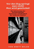 Vor den Zug springt man nicht! Man wird geschubst!: Die Geheimnisseder Hochsensibilität, Schmerzen und Blindheit der modernen Medizin 3748178964 Book Cover