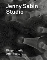 Jenny Sabin Studio: Biosynthetic Architecture 1638400407 Book Cover