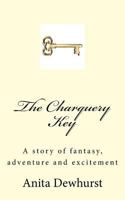 The Charquery Key: A story of fantasy, adventure and excitement 1540889394 Book Cover
