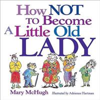 How Not to Become a Little Old Lady 0740722131 Book Cover