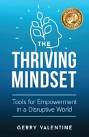 The Thriving Mindset: Tools for Empowerment in a Disruptive World 1951591348 Book Cover