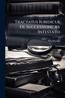 Tractatus Iuridicus De Successione Ab Intestato: Oder Vollkomner Unterricht Von Erbschaften Und Erbgerechtigkeiten 1286809193 Book Cover