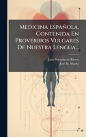 Medicina Española, Contenida En Proverbios Vulgares De Nuestra Lengua... (Spanish Edition) 1024543781 Book Cover