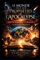Le monde face aux propheties de l'Apocalipse: verites bibliques et realites contemporaines B0GTMBMNXQ Book Cover