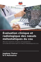 Évaluation clinique et radiologique des nœuds métastatiques du cou: Rôle de l'examen clinique, échographie et tomodensitométrie dans le nœud métastatique du cou (French Edition) 6203490741 Book Cover