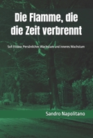 Die Flamme, die die Zeit verbrennt: Sofi Etidea: Persönliches Wachstum und inneres Wachstum (Sofi and Etidea: Personal Growth, Crecimiento Personal, ... Persönliche Entwicklung) (German Edition) B0FLCN2GB4 Book Cover