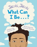 Jacobi Jacobi What Can I Be...? 1737054906 Book Cover