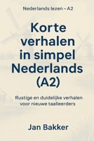 Korte verhalen in simpel Nederlands (A2): Rustige en duidelijke verhalen voor nieuwe taalleerders (Dutch Edition) B0G6W77V5H Book Cover