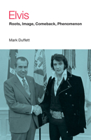Elvis: Roots, Image, Comeback, Phenomenon 1845538307 Book Cover