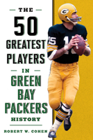 The 50 Greatest Players in Green Bay Packers History 1493031880 Book Cover