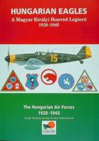 Hungarian Eagles: The Hungarian Air Force, 1920 1945 095198991X Book Cover