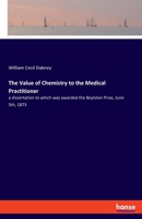 The Value of Chemistry to the Medical Practitioner 3337816355 Book Cover