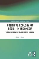 Political Ecology of Redd+ in Indonesia (Open Access): Agrarian Conflicts and Forest Carbon 1138479314 Book Cover