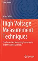 High Voltage Measurement Techniques: Fundamentals, Measuring Instruments, and Measuring Methods (Power Systems) 3030217728 Book Cover