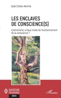 Les enclaves de conscience(s): L'ostracisme, unique mode de fonctionnement de la conscience ? (Ouverture Philosophique) (French Edition) 2140255488 Book Cover