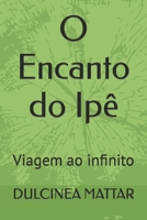 O Encanto do Ipê: Viagem ao infinito B0BTGD2XBQ Book Cover