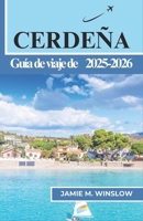 Guía de viaje de Cerdeña 2025-2026: Un viaje a través de pueblos costeros, tradiciones antiguas y cocina local diseñado para viajeros que anhelan una ... cultural significativa. (Spanish Edition) B0F7468N29 Book Cover