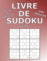 LIVRE DE SUDOKU Volume 1: 100 Grilles, Grandes Tailles, Sudoku Adulte Niveau Facile à Difficile B086B8FVTV Book Cover