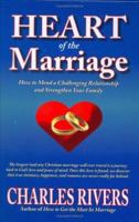 Heart of the Marriage: How to Mend a Challenging Relationship and Strengthen Your Family 0975898434 Book Cover