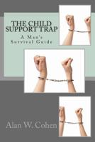 The Child Support Trap (2nd Ed.): A Men's Survival Guide 1489525386 Book Cover