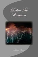 Peter the Roman. 1523497491 Book Cover