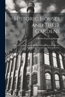 Historic Houses and Their Gardens; Palaces, Castles, Country Places and Gardens of the old and new Worlds Described by Several Writers; 1021945455 Book Cover