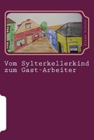 Vom Sylterkellerkind zum Gast-Arbeiter 1500392960 Book Cover