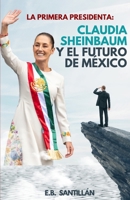 La Primera Presidenta: Claudia Sheinbaum y el Futuro de México (Spanish Edition) B0DVQRMHZ3 Book Cover