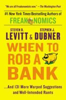 When to Rob a Bank: ...And 131 More Warped Suggestions and Well-Intended Rants 0062385801 Book Cover