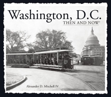 Washington, D.C., Then and Now (Then & Now)