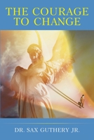The Courage to Change 1098016815 Book Cover